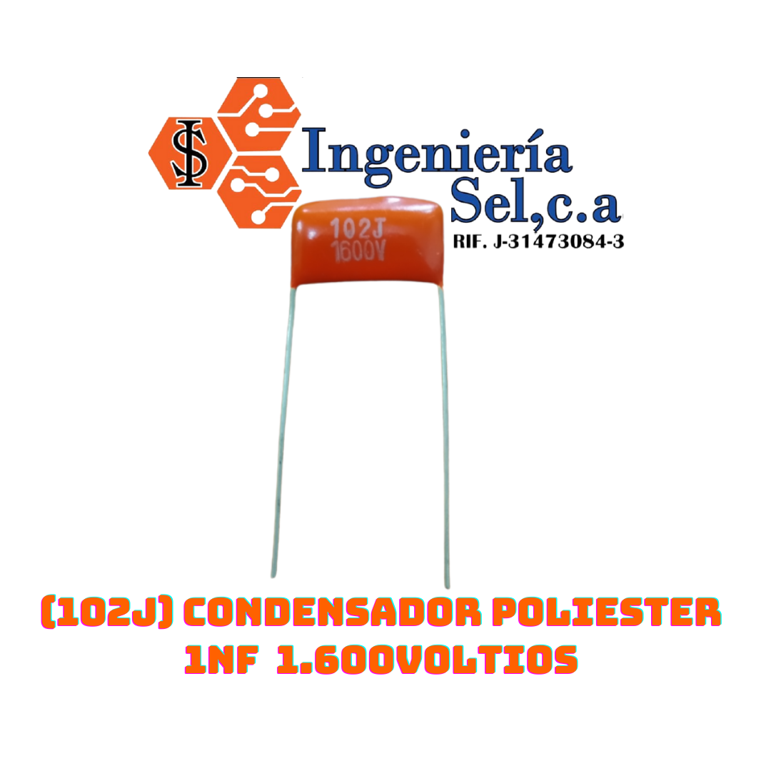 (102J) CONDENSADOR POLIESTER 1NF 1.600VOLTIOS – Ingenieria Selca